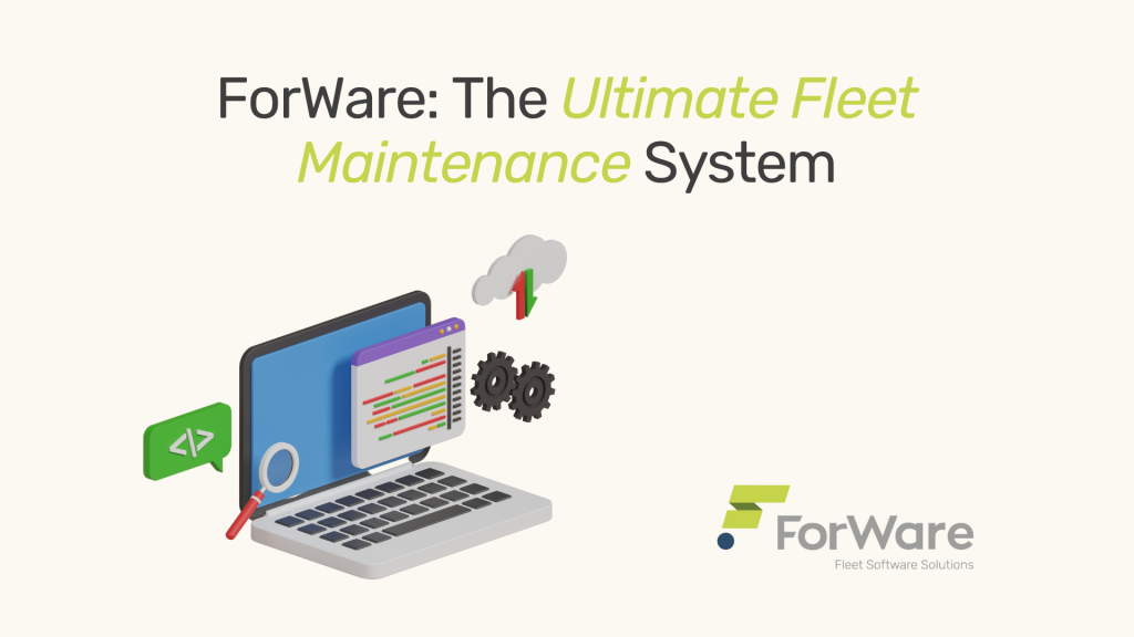 ForWare The Ultimate Fleet Maintenance System