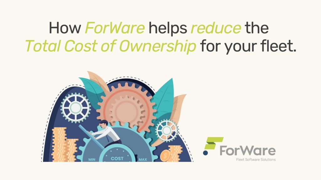 How ForWare helps reduce the total cost of ownership for your fleet.