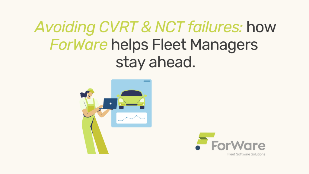 Avoiding CVRT & NCT failures: how ForWare helps Fleet Managers stay ahead.